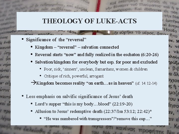 THEOLOGY OF LUKE-ACTS • Significance of the “reversal” • • • Kingdom – “reversal”