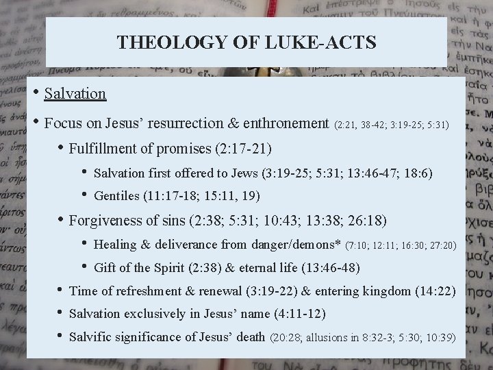 THEOLOGY OF LUKE-ACTS • Salvation • Focus on Jesus’ resurrection & enthronement (2: 21,