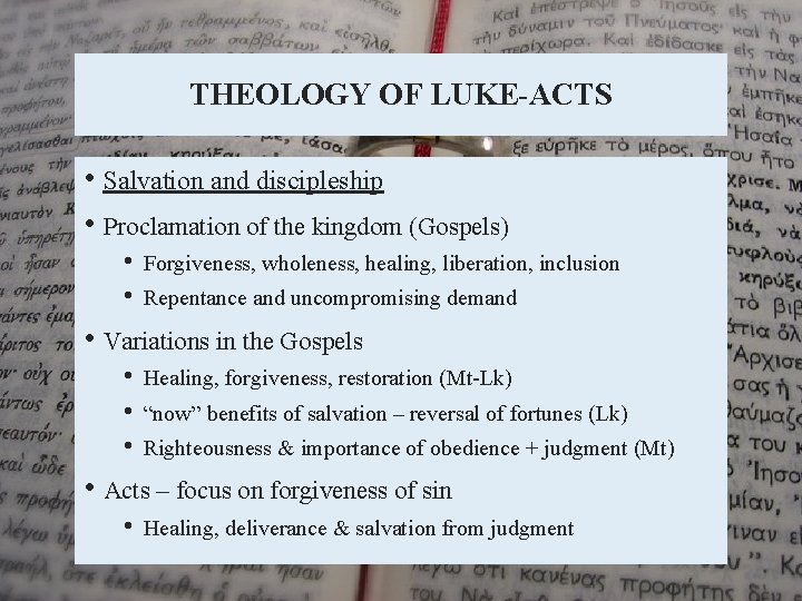 THEOLOGY OF LUKE-ACTS • Salvation and discipleship • Proclamation of the kingdom (Gospels) •