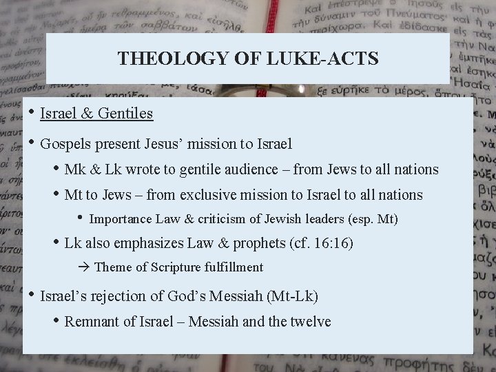 THEOLOGY OF LUKE-ACTS • Israel & Gentiles • Gospels present Jesus’ mission to Israel