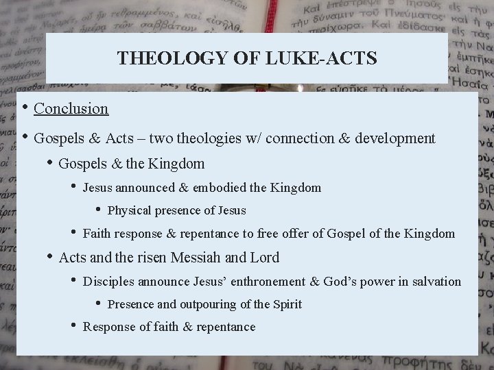 THEOLOGY OF LUKE-ACTS • Conclusion • Gospels & Acts – two theologies w/ connection