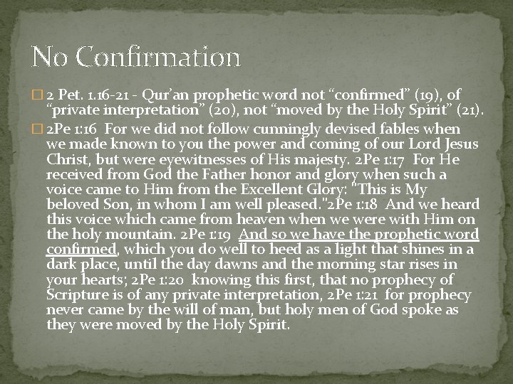 No Confirmation � 2 Pet. 1. 16 -21 - Qur’an prophetic word not “confirmed”
