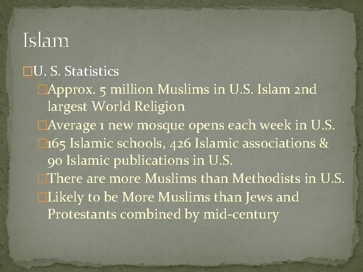 Islam �U. S. Statistics �Approx. 5 million Muslims in U. S. Islam 2 nd