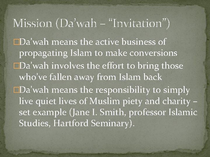 Mission (Da’wah – “Invitation”) �Da’wah means the active business of propagating Islam to make