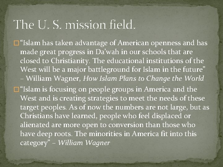 The U. S. mission field. � “Islam has taken advantage of American openness and