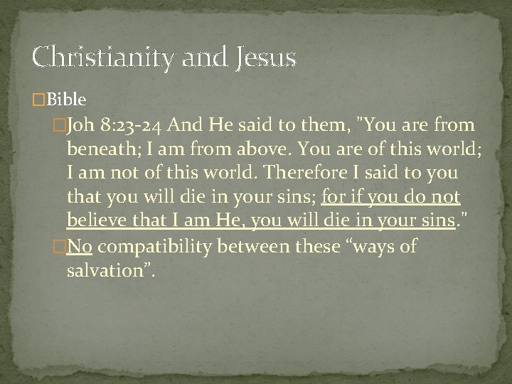 Christianity and Jesus �Bible �Joh 8: 23 -24 And He said to them, "You
