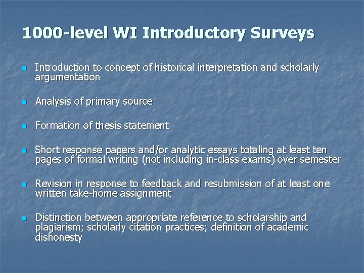 1000 -level WI Introductory Surveys n Introduction to concept of historical interpretation and scholarly