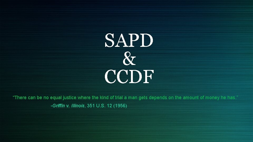 SAPD & CCDF “There can be no equal justice where the kind of trial