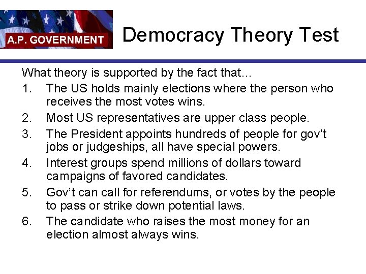 Democracy Theory Test What theory is supported by the fact that… 1. The US