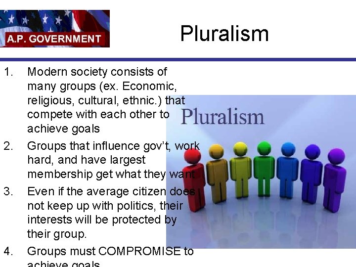 Pluralism 1. 2. 3. 4. Modern society consists of many groups (ex. Economic, religious,