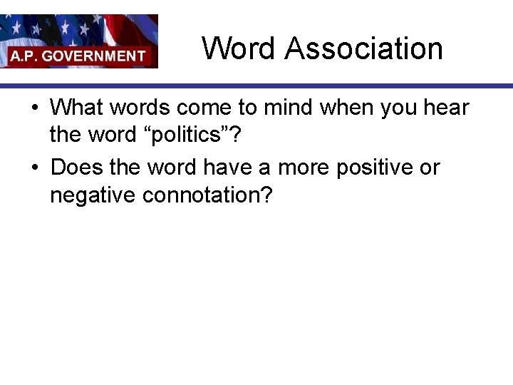 Word Association • What words come to mind when you hear the word “politics”?