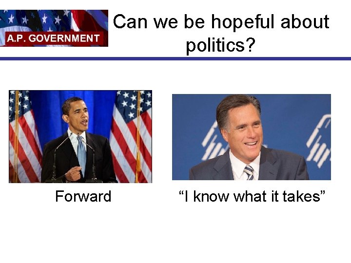 Can we be hopeful about politics? Forward “I know what it takes” 