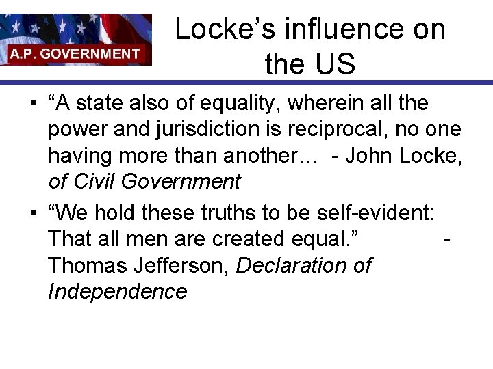Locke’s influence on the US • “A state also of equality, wherein all the