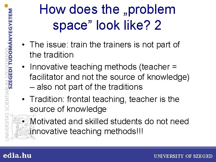 How does the „problem space” look like? 2 • The issue: train the trainers