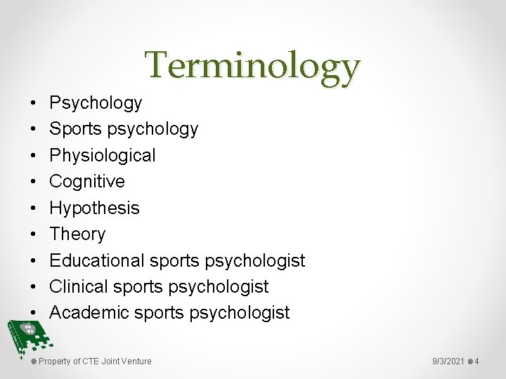 Terminology • • • Psychology Sports psychology Physiological Cognitive Hypothesis Theory Educational sports psychologist