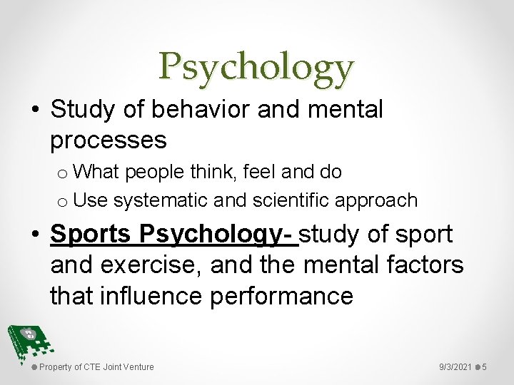 Psychology • Study of behavior and mental processes o What people think, feel and