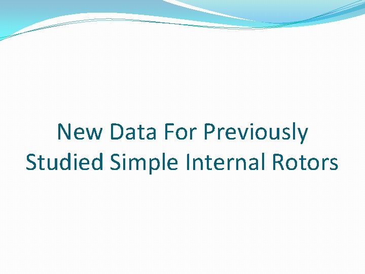 New Data For Previously Studied Simple Internal Rotors 