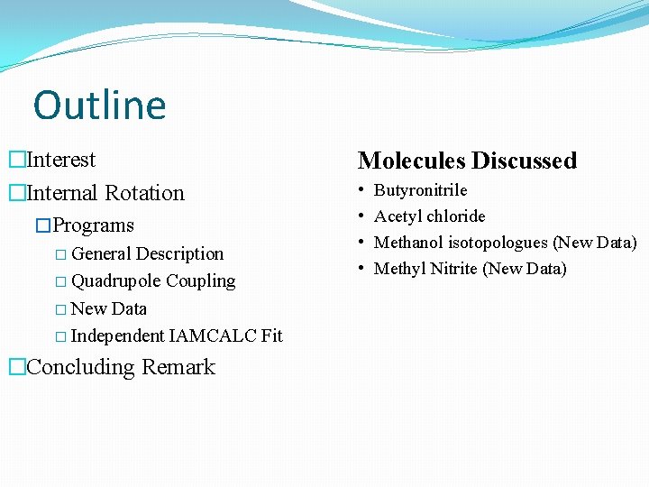 Outline �Interest �Internal Rotation �Programs � General Description � Quadrupole Coupling � New Data