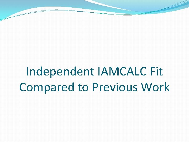 Independent IAMCALC Fit Compared to Previous Work 