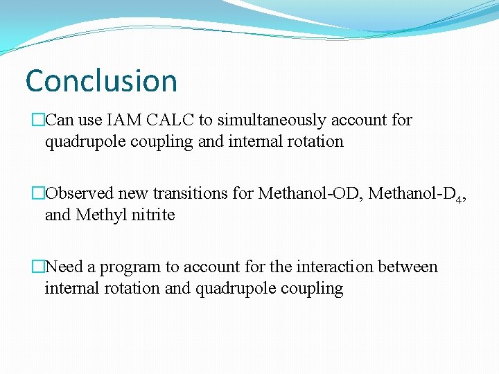 Conclusion �Can use IAM CALC to simultaneously account for quadrupole coupling and internal rotation