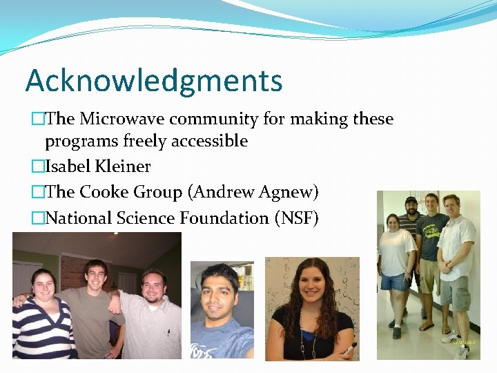 Acknowledgments �The Microwave community for making these programs freely accessible �Isabel Kleiner �The Cooke