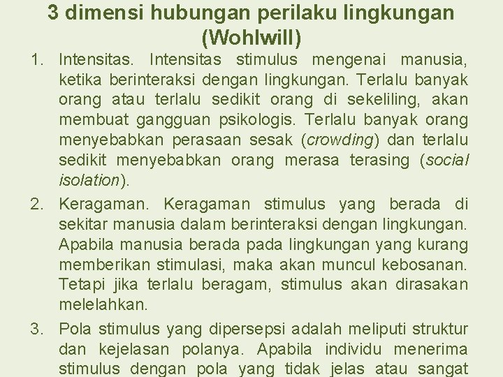 3 dimensi hubungan perilaku lingkungan (Wohlwill) 1. Intensitas stimulus mengenai manusia, ketika berinteraksi dengan