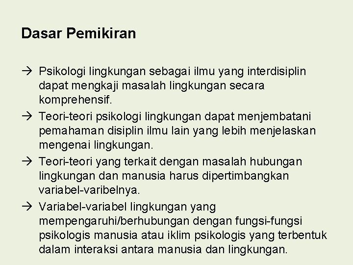 Dasar Pemikiran Psikologi lingkungan sebagai ilmu yang interdisiplin dapat mengkaji masalah lingkungan secara komprehensif.