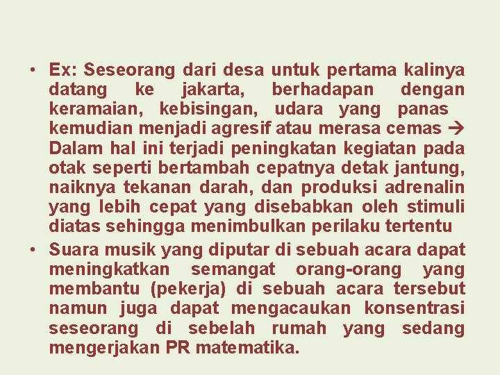  • Ex: Seseorang dari desa untuk pertama kalinya datang ke jakarta, berhadapan dengan