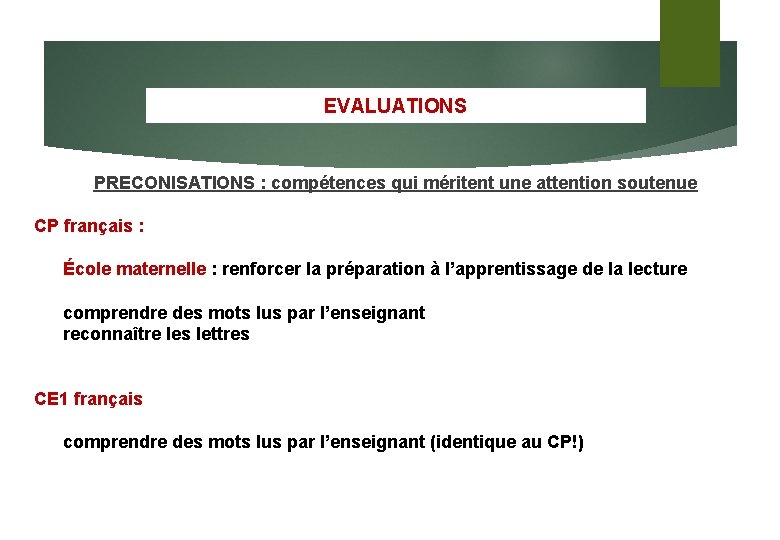 EVALUATIONS PRECONISATIONS : compétences qui méritent une attention soutenue CP français : École maternelle