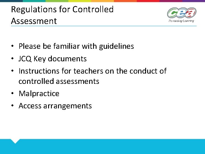 Regulations for Controlled Assessment • Please be familiar with guidelines • JCQ Key documents