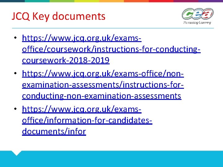 JCQ Key documents • https: //www. jcq. org. uk/examsoffice/coursework/instructions-for-conductingcoursework-2018 -2019 • https: //www. jcq.