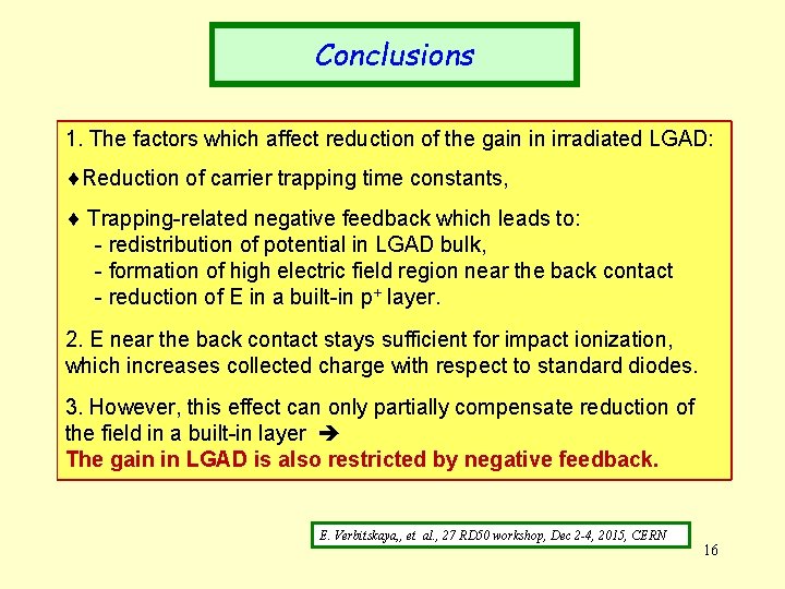 Conclusions 1. The factors which affect reduction of the gain in irradiated LGAD: Reduction