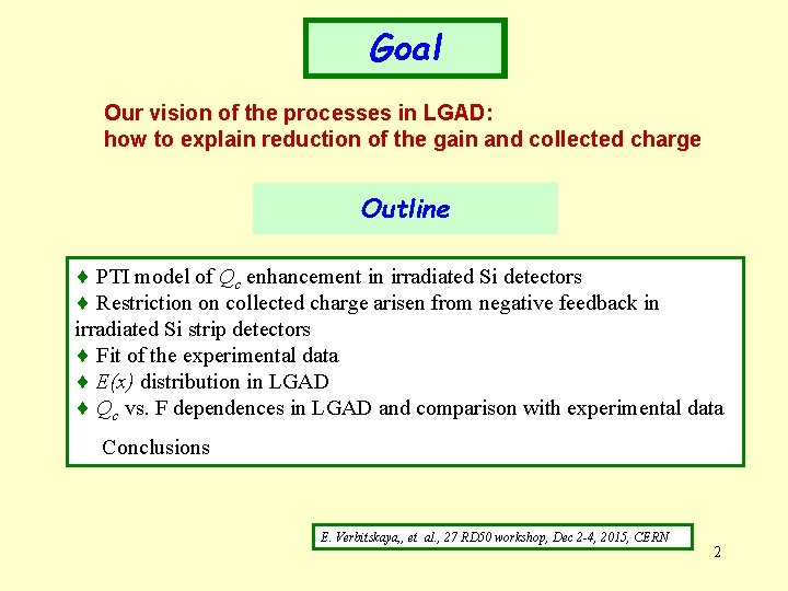 Goal Our vision of the processes in LGAD: how to explain reduction of the