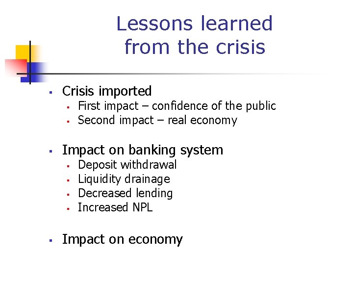 Lessons learned from the crisis § Crisis imported § § § Impact on banking