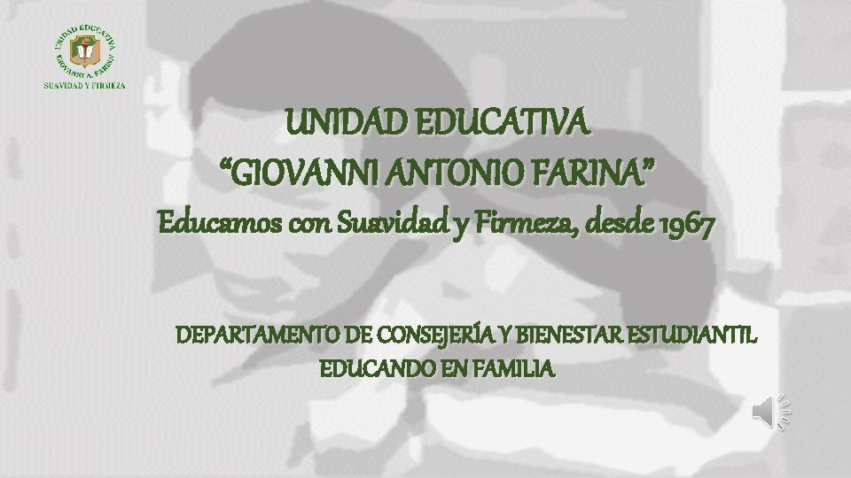 UNIDAD EDUCATIVA “GIOVANNI ANTONIO FARINA” Educamos con Suavidad y Firmeza, desde 1967 DEPARTAMENTO DE