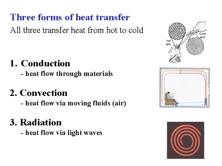 Three forms of heat transfer All three transfer heat from hot to cold 1.