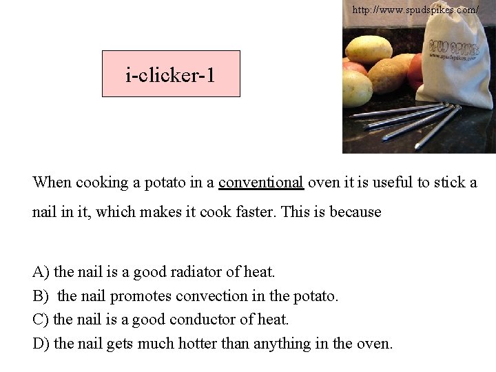 http: //www. spudspikes. com/ i-clicker-1 When cooking a potato in a conventional oven it