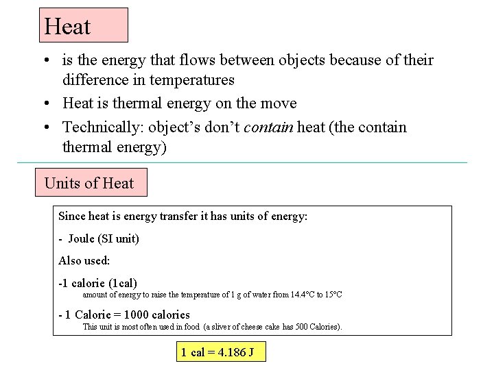 Heat • is the energy that flows between objects because of their difference in