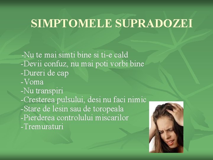 SIMPTOMELE SUPRADOZEI -Nu te mai simti bine si ti-e cald -Devii confuz, nu mai