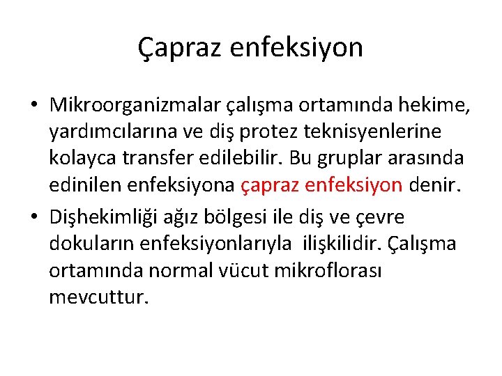 Çapraz enfeksiyon • Mikroorganizmalar çalışma ortamında hekime, yardımcılarına ve diş protez teknisyenlerine kolayca transfer