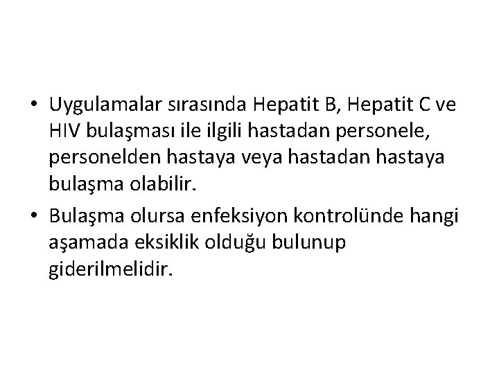  • Uygulamalar sırasında Hepatit B, Hepatit C ve HIV bulaşması ile ilgili hastadan