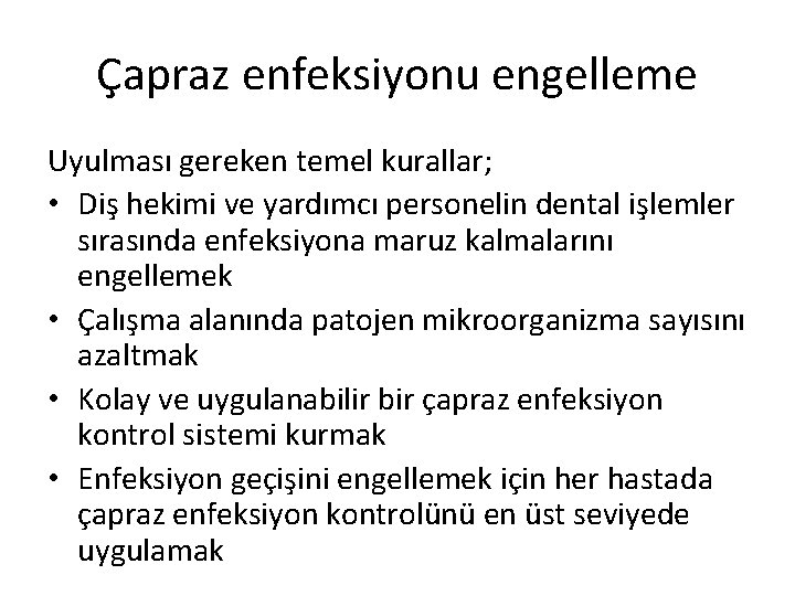 Çapraz enfeksiyonu engelleme Uyulması gereken temel kurallar; • Diş hekimi ve yardımcı personelin dental