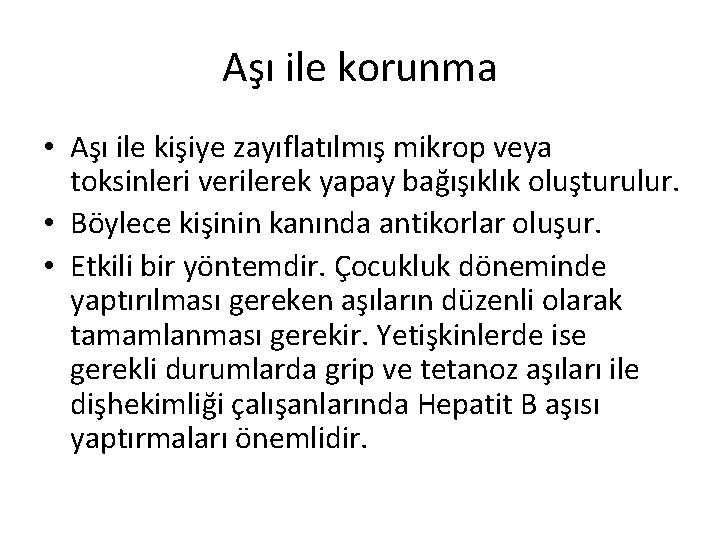 Aşı ile korunma • Aşı ile kişiye zayıflatılmış mikrop veya toksinleri verilerek yapay bağışıklık