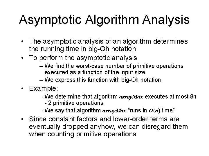 Asymptotic Algorithm Analysis • The asymptotic analysis of an algorithm determines the running time