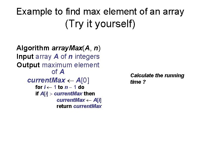 Example to find max element of an array (Try it yourself) Algorithm array. Max(A,