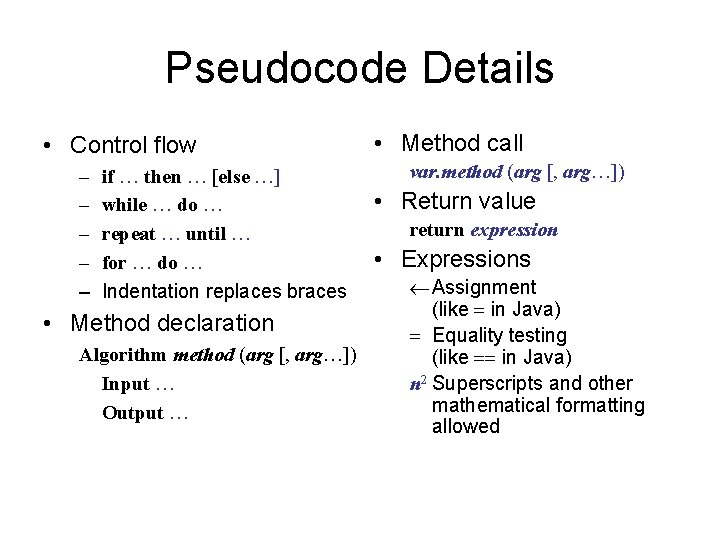 Pseudocode Details • Control flow – – – if … then … [else …]