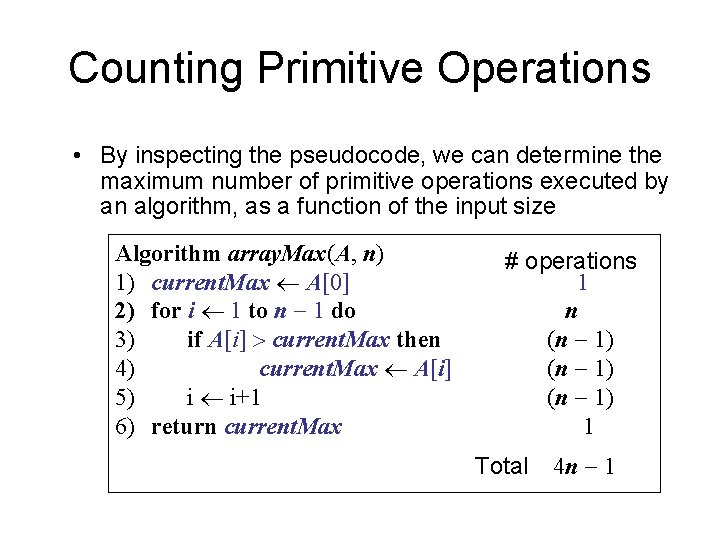 Counting Primitive Operations • By inspecting the pseudocode, we can determine the maximum number