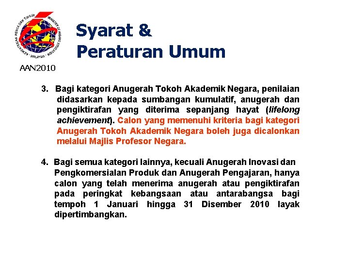 Syarat & Peraturan Umum AAN 2010 3. Bagi kategori Anugerah Tokoh Akademik Negara, penilaian