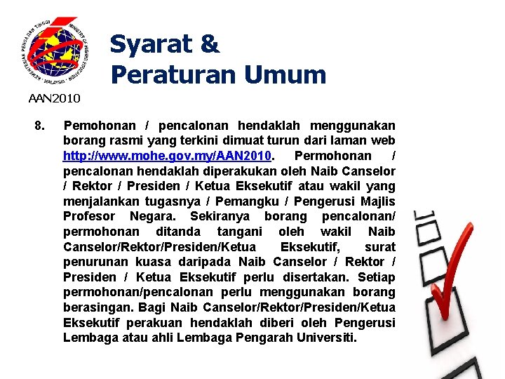 Syarat & Peraturan Umum AAN 2010 8. Pemohonan / pencalonan hendaklah menggunakan borang rasmi