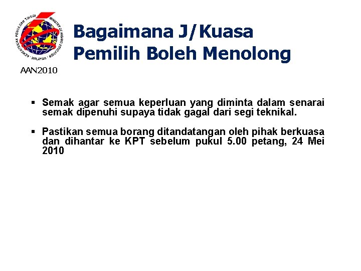 Bagaimana J/Kuasa Pemilih Boleh Menolong AAN 2010 § Semak agar semua keperluan yang diminta